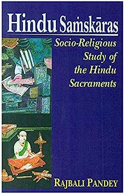 Hindu Samskaras: Socio-Religious Study of the Hindu Sacraments