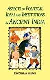 Aspects of Political Ideas and Institutions in Ancient India