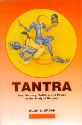 Tantra: Sex, Secrecy, Politics and Power in the Study of Religion
