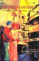 Not just milk and honey: An anthology of Hebrew short stories