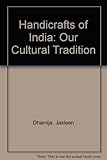 Handicrafts of India: Our Cultural Tradition