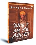 BHAGAT SINGH(WHY I AM AN ATHEIST)