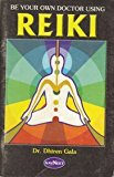 Be Your Own Doctor Using Reiki (Complete, authentic information about Reiki from the viewpoint of a medical doctor., 3)