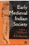 Early Medieval Indian Society, A Study in Feudalisation