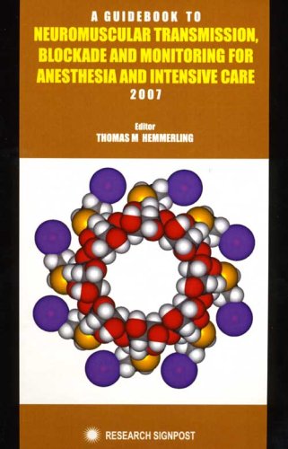 A Guidebook to Neuromuscular Transmission, Blockade and Monitoring for Anesthesia and Intensive Care 2007