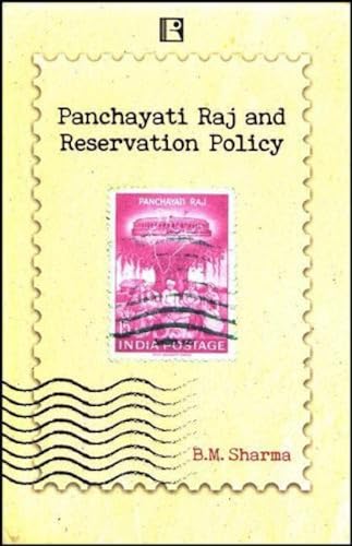 Panchayati Raj and Reservation Policy: Study of Impact of Reservation Policy on the Marginalised Sections of the Society