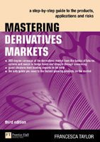 Book Cover Mastering Derivatives Markets : A Step-by-Step Guide to the Products, Applications and Risks