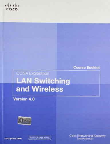CCNA Exploration Course Booklet: LAN Switching and Wireless Version 4.0