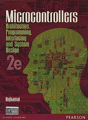 Microcontrollers - Architecture, Programming, Interfacing and System Design