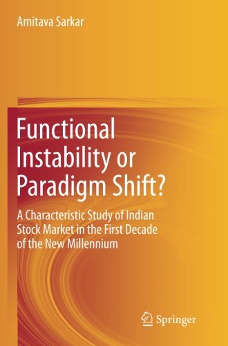 Functional Instability or Paradigm Shift?: A Characteristic Study of Indian Stock Market in the First Decade of the New Millennium