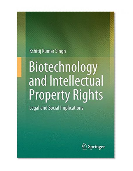 Biotechnology and Intellectual Property Rights: Legal and Social Implications