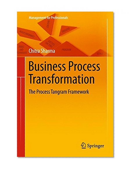 Business Process Transformation: The Process Tangram Framework (Management for Professionals)