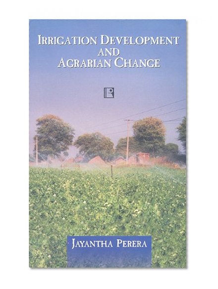 Irrigation Development and Agrarian Change: A Study in Sindh, Pakistan