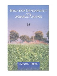 Irrigation Development and Agrarian Change: A Study in Sindh, Pakistan