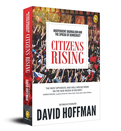 Book Cover Citizens Rising: Independent Journalism and the Spread of Democracy