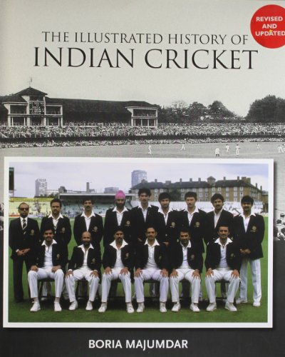 The Illustrated History of Indian Cricket