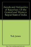 Annals and Antiquities of Rajasthan: Or the Central and Western Rajput State of India