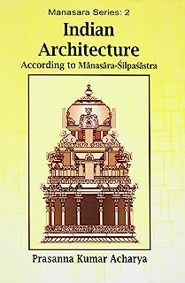 Indian Architecture: v. 2: According to Manasara-Silpasastra (Manasara Series)