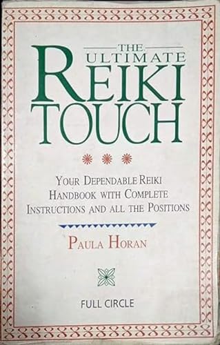 The Ultimate Reiki Touch: Your Dependable Reiki Handbook with Complete Instructions and All the Positions