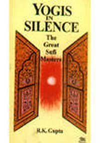 Yogis in Silence: The Great Sufi Masters