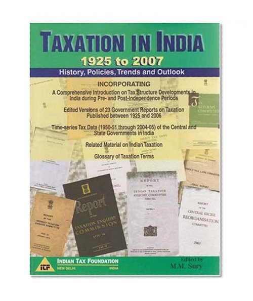 Taxation in India - 1925 to 2007: History, Policies, Trends and Outlook