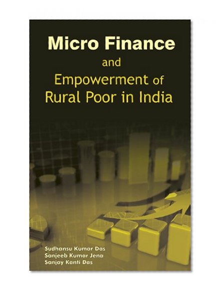 Micro Finance and Empowerment of Rural Poor in India