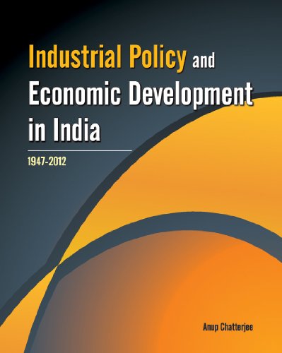 Industrial Policy and Economic Development in India: 1947-2012