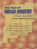 Sixty Years of Indian Industry - 1947 to 2007: Growth, Reforms and Outlook
