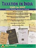 Taxation in India - 1925 to 2007: History, Policies, Trends and Outlook