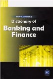 Dictionary of Banking and Finance: (Including a Glossary of E-banking Terms)