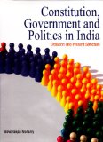 Constitution, Government and Politics in India: Evolution and Present Structure