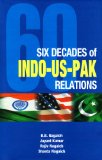 Six Decades of Indo-US-Pak Relations