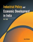 Industrial Policy and Economic Development in India: 1947-2012