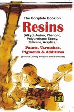Book Cover The Complete Book on Resins (Alkyd, Amino, Phenolic, Polyurethane Epoxy, Silicone, Acrylic), Paints, Varnishes, Pigments & Additives (Surface Coating Products with Formulae)
