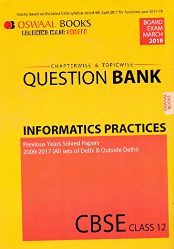 Book Cover Oswaal CBSE Chapterwise/Topicwise Question Bank for Class 12 Informatics Practices (Mar.2018 Exam)