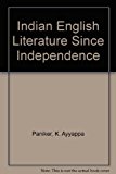 Indian English Literature Since Independence
