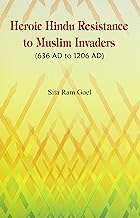 Book Cover Heroic Hindu resistance to Muslim invaders, 636 AD to 1206 AD [Jan 01, 1994] Goel, Sita Ram