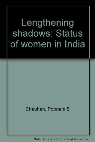 Lengthening Shadows; Status of Women in India