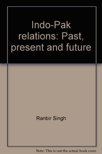 Indo-Pak relations: Past, present and future