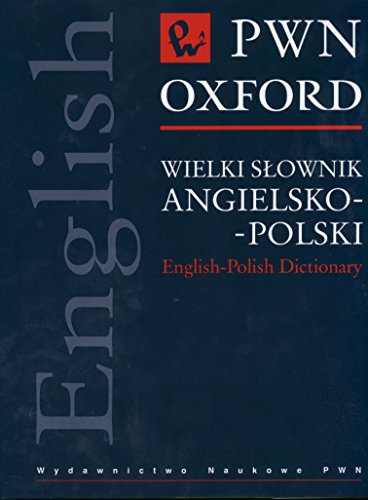 PWN-Oxford: Wielki Slownik angielsko-Polski / English-Polish Dictionary (Polish and English Edition)