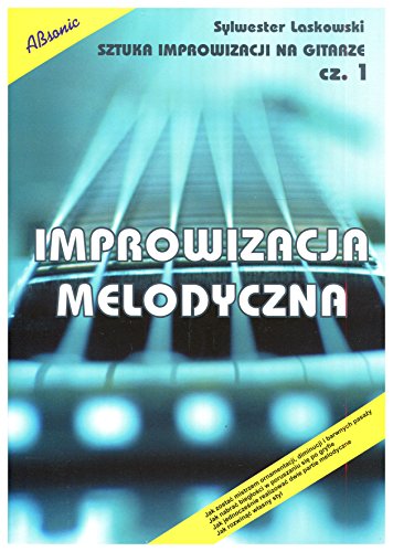 Sztuka Improwizacji Na Gitarze 1- melodyczna [KSIÃ„Â„Ä¹Å¥KA]