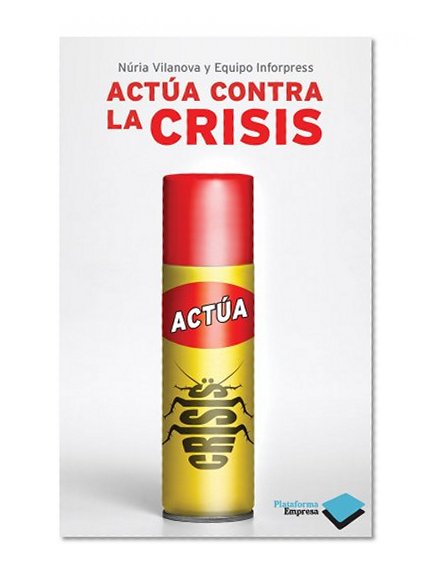 ActÃºa contra la crisis (Plataforma empresa) (Spanish Edition)