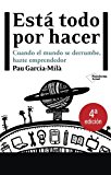 EstÃ¡ todo por hacer: Cuando el mundo se derrumbe, hazte emprendedor (Plataforma actual) (Spanish Edition)