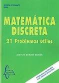 MATEMATICAS DISCRETAS: 21 PROBLEMAS UTILES