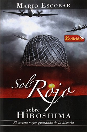 Sol rojo sobre Hiroshima: El secreto mejor guardado de la historia (Spanish Edition)