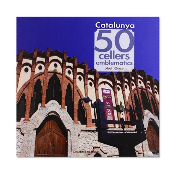 Catalunya. 50 cellers emblemÃ tics