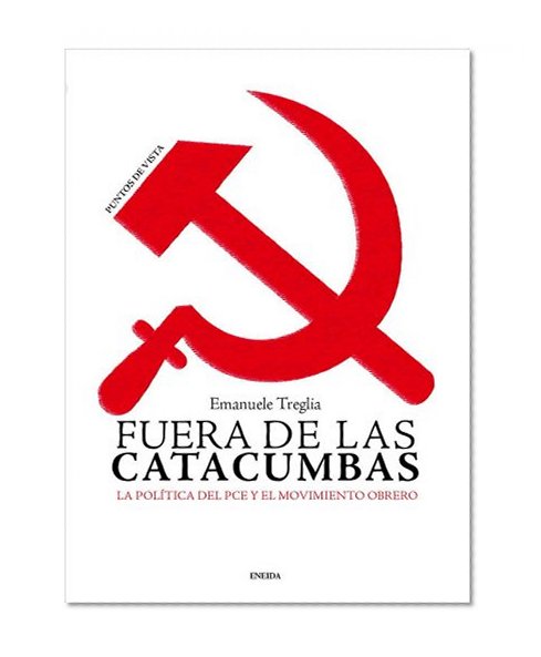 Fuera de las catacumbas: La politica del PCE y el movimiento obrero (Puntos de vista) (Spanish Edition)
