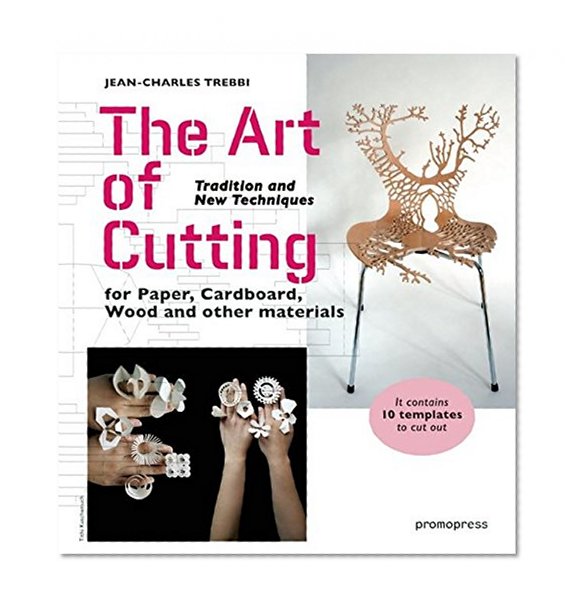 The Art of Cutting: Tradition and New Techniques for Paper, Cardboard, Wood and Other Materials