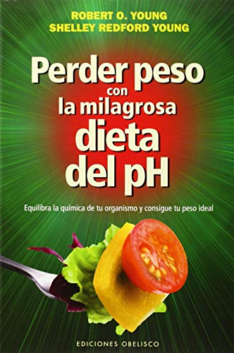 Perder peso con la milagrosa dieta del PH (Spanish Edition)