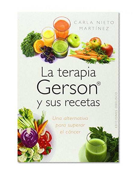 La Terapia Gerson y sus recetas (Spanish Edition)